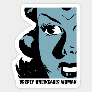 Deeply Unlikeable Woman - Funny Feminist Sticker